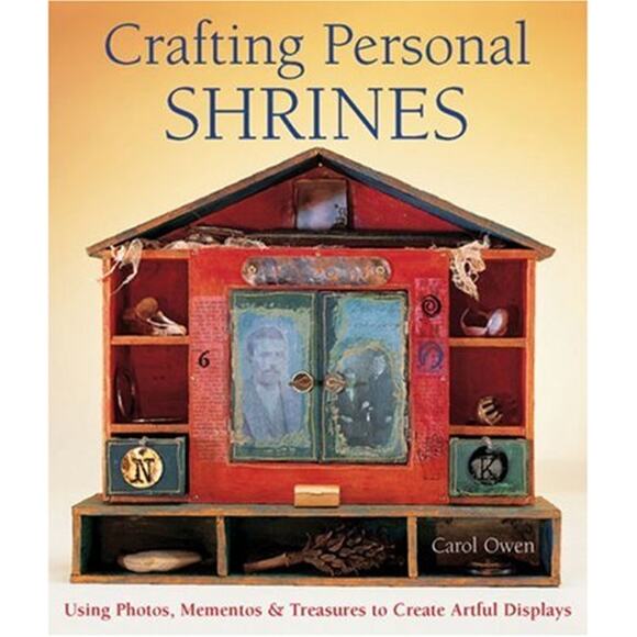 Crafting Personal Shrines: Using Photos Momentos & Treasures CAROL OWEN - Picture 1 of 11